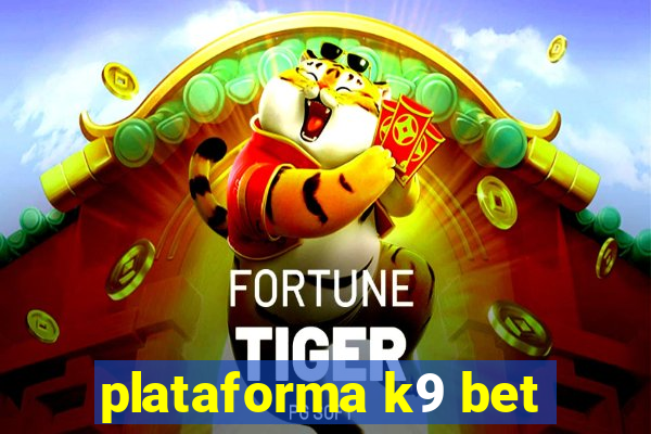 plataforma k9 bet